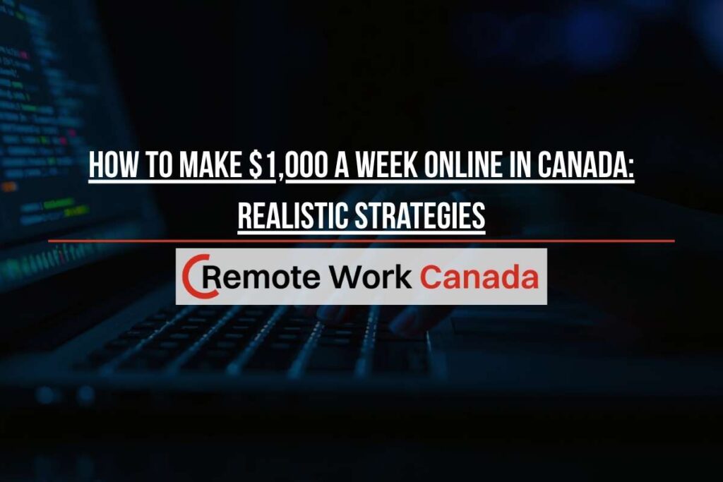how to make 1000 a week online canada