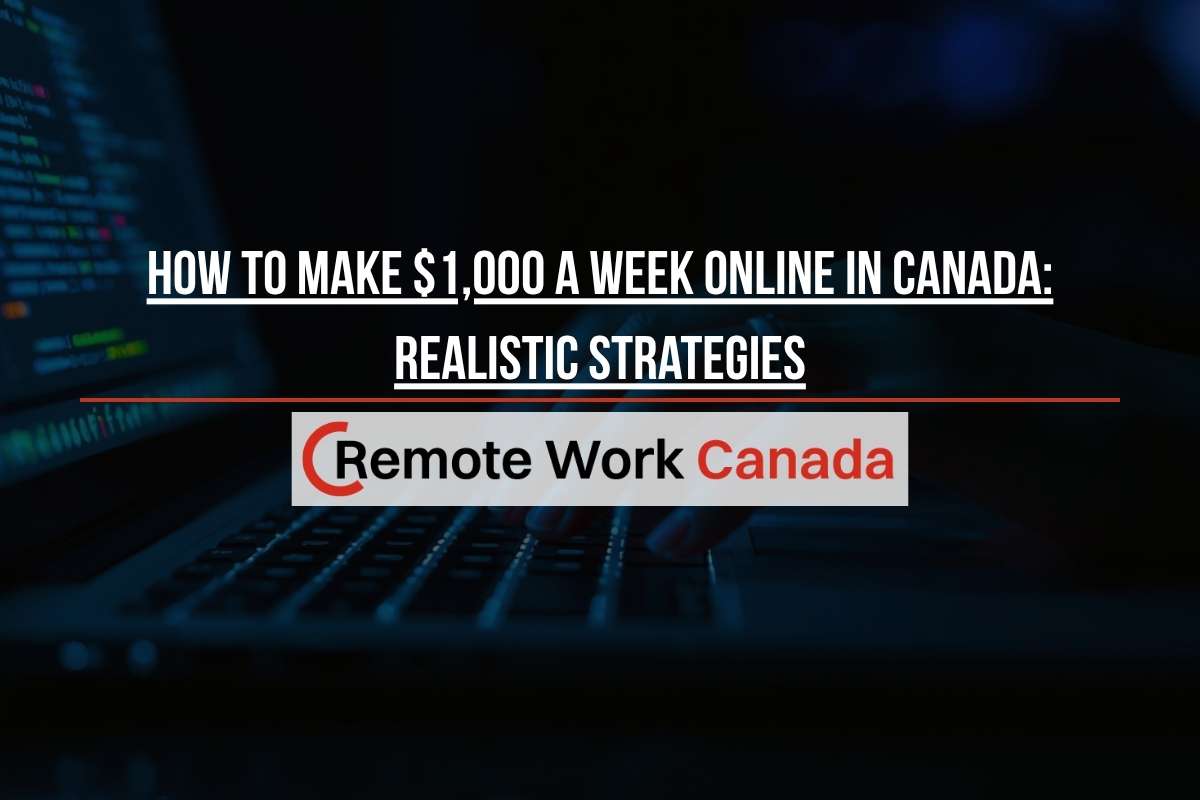 how to make 1000 a week online canada