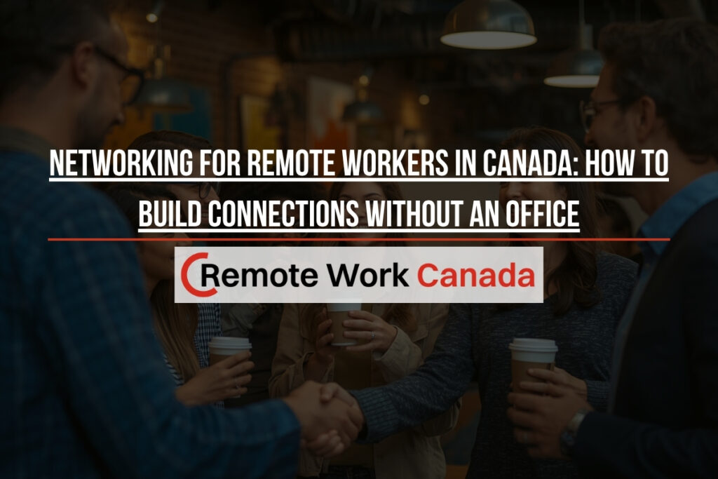 networking tips remote workers canada